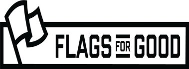 FLAGS FOR GOOD