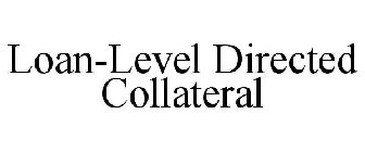 LOAN-LEVEL DIRECTED COLLATERAL