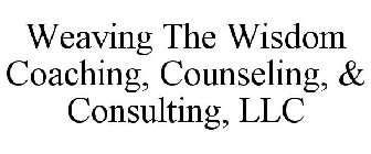 WEAVING THE WISDOM COACHING, COUNSELING, & CONSULTING