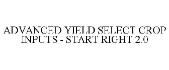 ADVANCED YIELD SELECT CROP INPUTS - START RIGHT 2.0