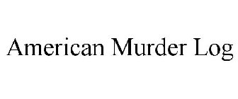 AMERICAN MURDER LOG