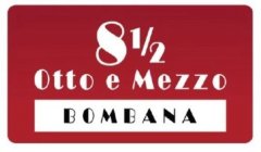 8 1/2 OTTO E MEZZO BOMBANA