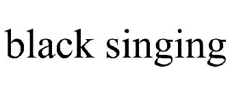 BLACK SINGING