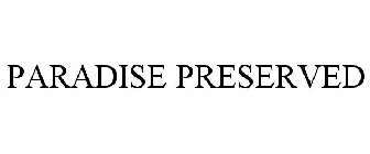 PARADISE PRESERVED