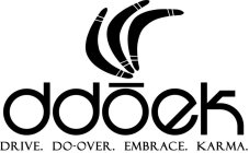 DDOEK DRIVE. DO-OVER. EMBRACE. KARMA.