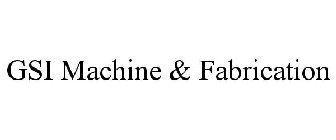 GSI MACHINE & FABRICATION