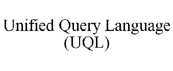 UNIFIED QUERY LANGUAGE (UQL)