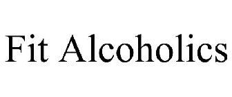 FIT ALCOHOLICS