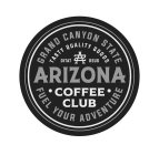 GRAND CANYON STATE TASTY QUALITY GOODS DIATAT AZ DEUS ARIZONA ·COFFEE· CLUB FUEL YOUR ADVENTURE