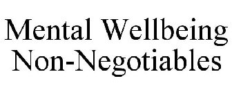 MENTAL WELLBEING NON-NEGOTIABLES