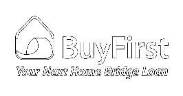 BUYFIRST YOUR NEXT HOME BRIDGE LOAN