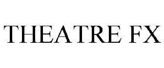 THEATRE FX