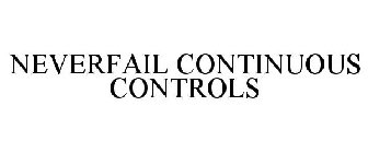 NEVERFAIL CONTINUOUS CONTROLS