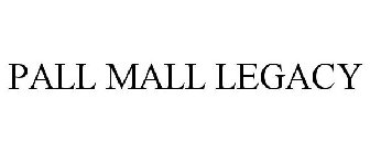 PALL MALL LEGACY