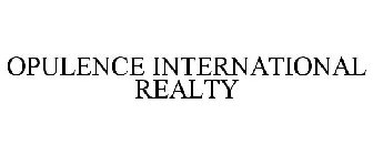 OPULENCE INTERNATIONAL REALTY