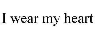 I WEAR MY HEART
