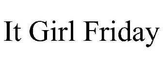 IT GIRL FRIDAY