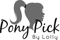 PONY PICK BY LOLLY