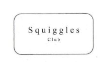 SQUIGGLES CLUB