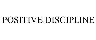 POSITIVE DISCIPLINE