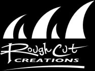 ROUGH CUT CREATIONS