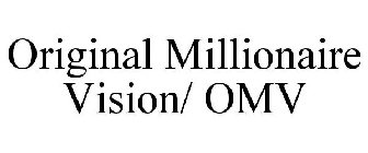 ORIGINAL MILLIONAIRE VISION/ OMV