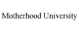 MOTHERHOOD UNIVERSITY