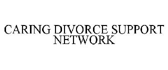 CARING DIVORCE SUPPORT NETWORK