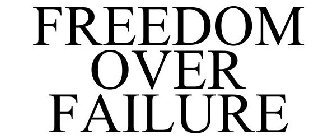 FREEDOM OVER FAILURE