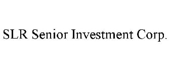 SLR SENIOR INVESTMENT CORP.