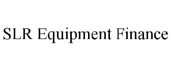 SLR EQUIPMENT FINANCE