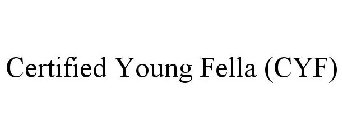 CERTIFIED YOUNG FELLA (CYF)