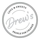 LOVE & SWEETS DREW'S PEOPLE FOR CHANGE