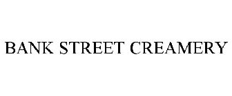 BANK STREET CREAMERY