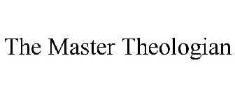 THE MASTER THEOLOGIAN