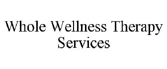 WHOLE WELLNESS THERAPY SERVICES