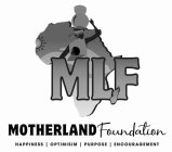 MLF MOTHERLAND FOUNDATION HAPPINESS OPTIMISIM PURPOSE ENCOURAGEMENT