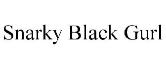 SNARKY BLACK GURL