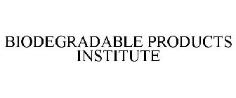 BIODEGRADABLE PRODUCTS INSTITUTE