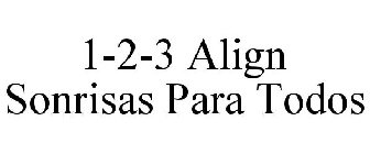 1-2-3 ALIGN SONRISAS PARA TODOS