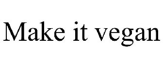 MAKE IT VEGAN