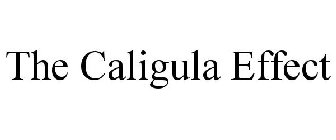 THE CALIGULA EFFECT