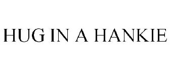 HUG IN A HANKIE