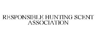 RESPONSIBLE HUNTING SCENT ASSOCIATION