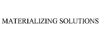 MATERIALIZING SOLUTIONS