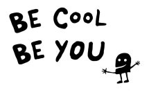 BE COOL BE YOU