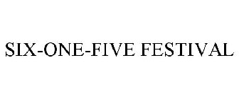 SIX-ONE-FIVE FESTIVAL