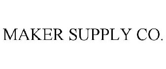 MAKER SUPPLY CO.