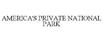 AMERICA'S PRIVATE NATIONAL PARK
