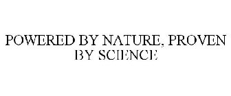 POWERED BY NATURE. PROVEN BY SCIENCE.